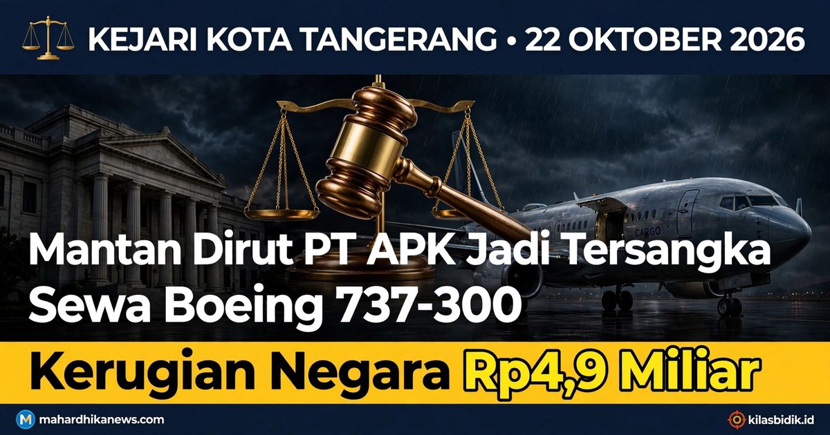 Kejari Kota Tangerang Tetapkan Mantan Dirut PT APK Tersangka Baru Korupsi Sewa Boeing 737-300, Kerugian Negara Rp4,9 Miliar